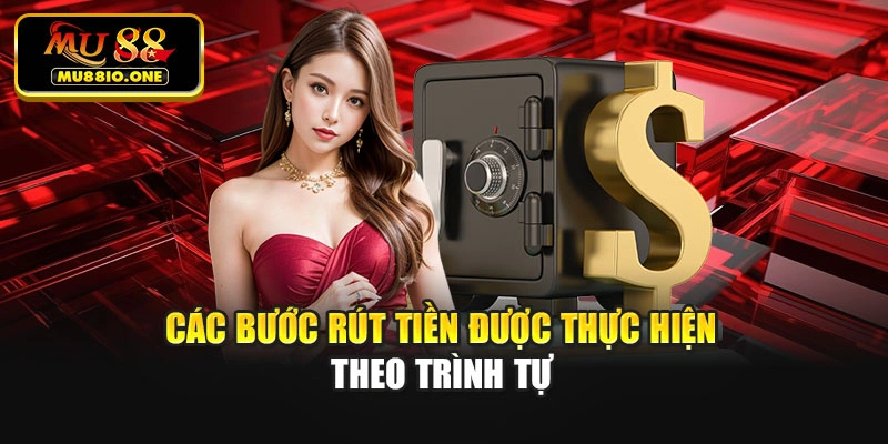 Các bước rút tiền được thực hiện theo trình tự