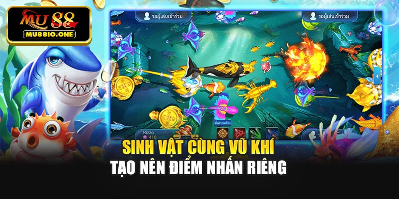 Sinh vật cùng vũ khí tạo nên điểm nhấn riêng
