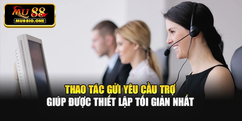 Thao tác gửi yêu cầu trợ giúp được thiết lập tối giản nhất